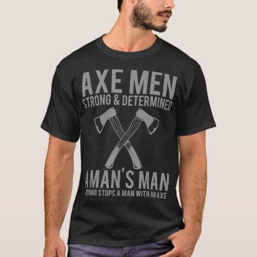 Mens Lumberjack Ax Manly Man Strong Determined T_Shirt