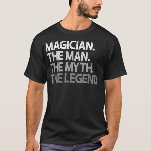 Mens Magician Gift The Man Myth Legend  T_Shirt