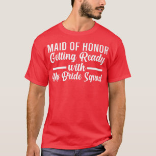 Mens maid honor getting bride squad bride team  T-Shirt