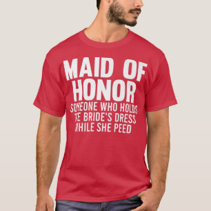 Mens maid of honor someone bride's bride team T-Shirt