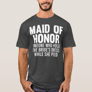 Mens maid of honor someone bride's bride team  T-Shirt