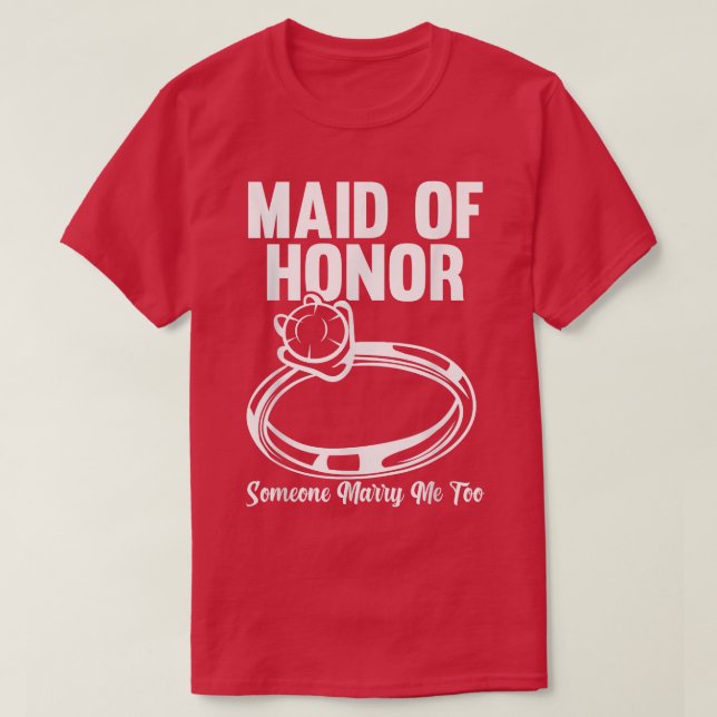 Mens maid of honor someone marry me too bride team T-Shirt (Design Front)