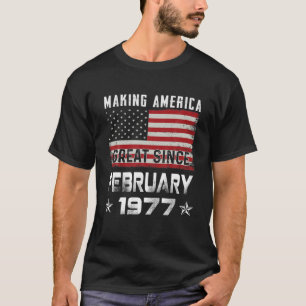 Mens Making America Great Since February 1977 Bday T-Shirt