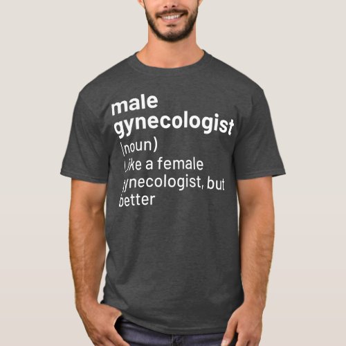Mens Male Gynecologist Definition  T_Shirt