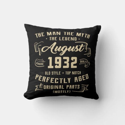 Mens Man Myth Legend August 1932 90th Birthday Throw Pillow
