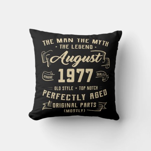 Mens Man Myth Legend August 1977 45th Birthday Throw Pillow