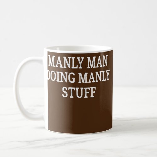Mens Manly Man Doing Manly Stuff Vintage Style  Coffee Mug