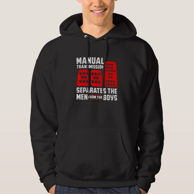 Mens Manual Transmission Separates Men from Boys C Hoodie (Front)