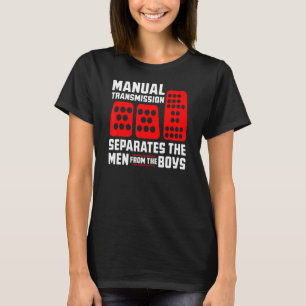Mens Manual Transmission Separates Men from Boys C T-Shirt