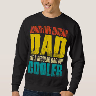Mens Marketing Advisor Dad Like a Regular Dad bu Sweatshirt