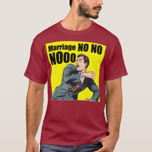 Mens Marriage No No Nooo Bachelor Party Groom To T-Shirt