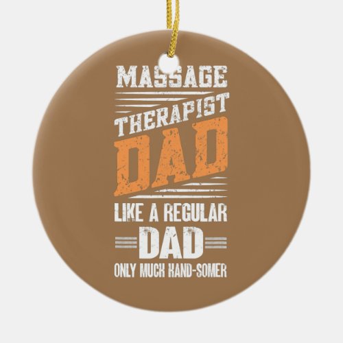 Mens Massage Therapist Dad Massage Therapy Ceramic Ornament