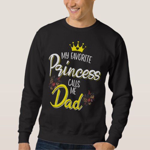 Mens Matching Family My Favorite Princess Calls Me Sweatshirt