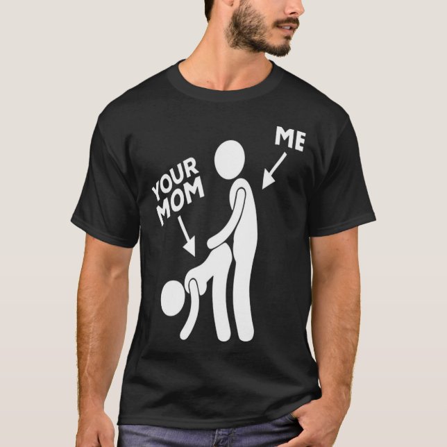 Mens Me Banging Your Mom T-Shirt (Front)