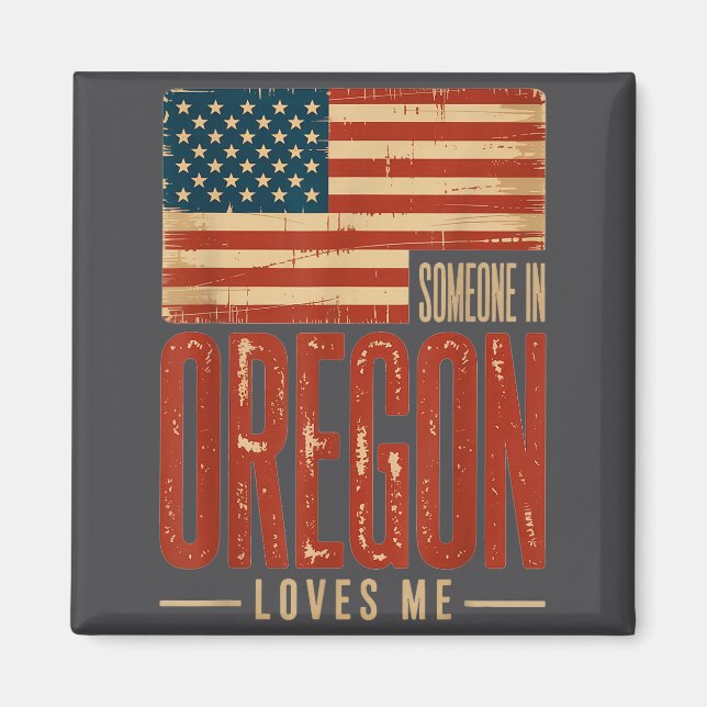 mens Me Someone US Flag Oregon Loves Magnet (Front)