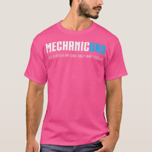 Mens Mechanic Dad , Funny Cute Father's Day Gift T-Shirt