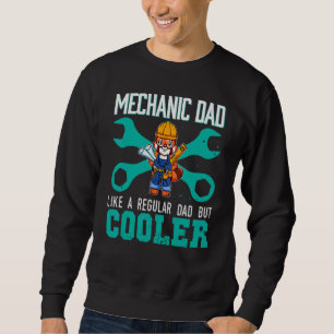 Mens Mechanic Dad Like A Regular Dad But Cooler Fi Sweatshirt