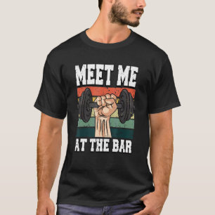 Mens Meet Me At The Bar Weightlifting Fitness Gym T-Shirt