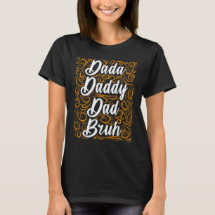Mens Men Dada Daddy Dad Bruh Fathers Day Funny Fat T-Shirt