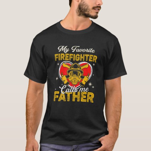 Mens Men My Favorite Firefighter Calls Me Father F T_Shirt