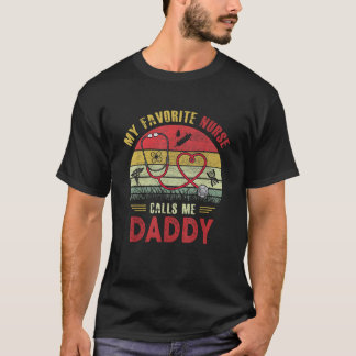 Mens Mens My Favorite Nurse Calls Me Daddy Father  T-Shirt