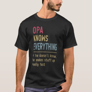 Mens Mens Opa Know Everything Father's Day Funny P T-Shirt
