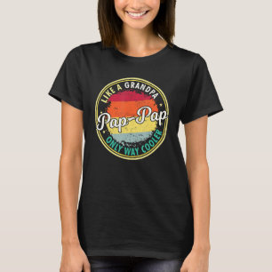 Mens Mens Pap Pap Like A Grandpa Only Way Cooler G T-Shirt