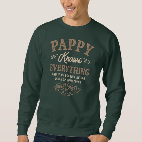 Mens Mens Pappy Knows Everything Funny Fathers Sweatshirt