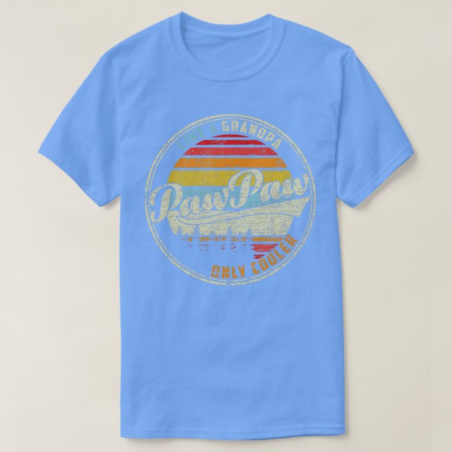 Mens Mens PAWPAW Like a Grandpa ONLY COOLER PAPA D T-Shirt (Design Front)