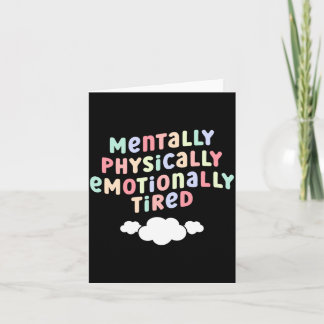 Mens mentally physically emotionally tired mental card