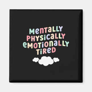 Mens mentally physically emotionally tired mental magnet