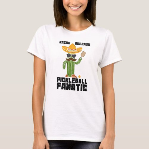 Mens Mexican Nacho Average Pickleball Fanatic Cact T_Shirt