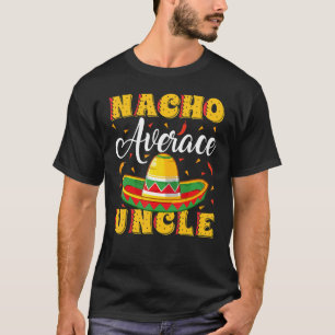 Mens Mexican Sombrero Hat Nacho Average Uncle Fath T-Shirt