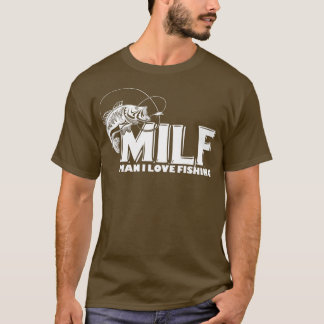 Mens MILF Man I Love Fishing s T-Shirt