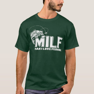 Mens MILF Man I Love Fishing T s T-Shirt