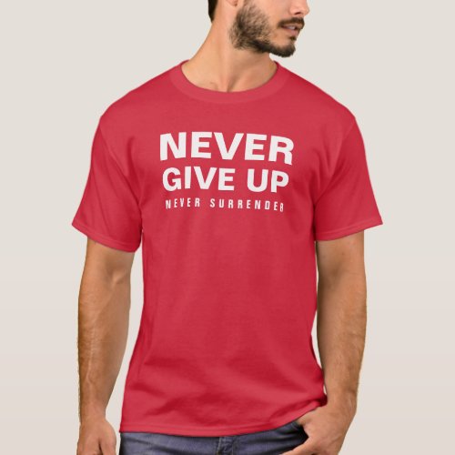 Mens Modern Elegant Cardinal Red Never Give Up T_Shirt