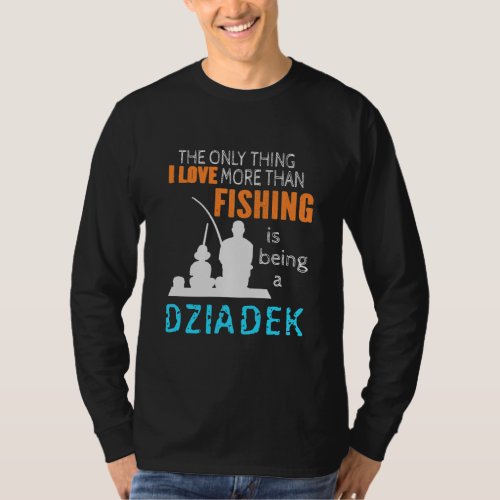 Mens More Than Love Fishing Dziadek Poland Polish T_Shirt