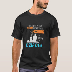 Mens More Than Love Fishing Dziadek Poland Polish T-Shirt