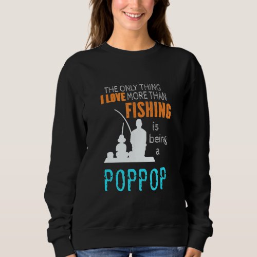 Mens More Than Love Fishing Poppop Special Grandpa Sweatshirt