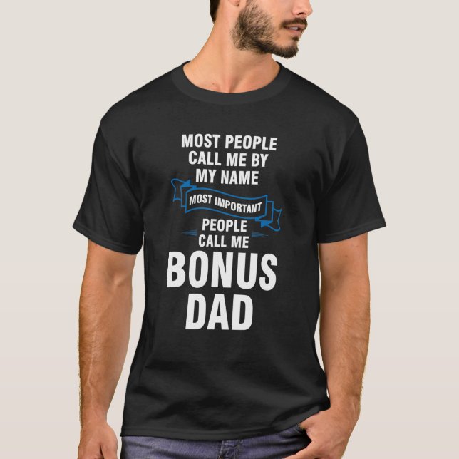 Mens Most important people call me Bonus Dad Bonus T-Shirt (Front)
