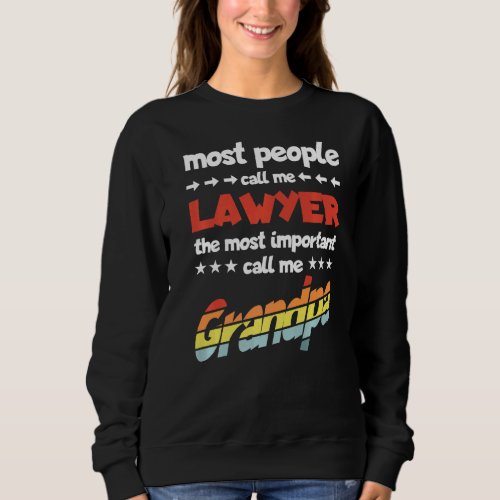 Mens Most People Call Me Lawyer Most Important Gra Sweatshirt