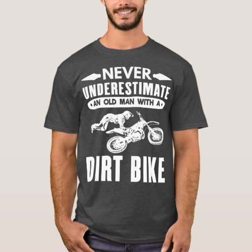 Mens Motocross Never Underestimate An Old Dirt T_Shirt