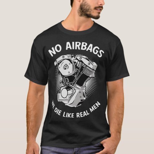 Mens Motorcycle Racing Design No Airbags  We Die L T_Shirt