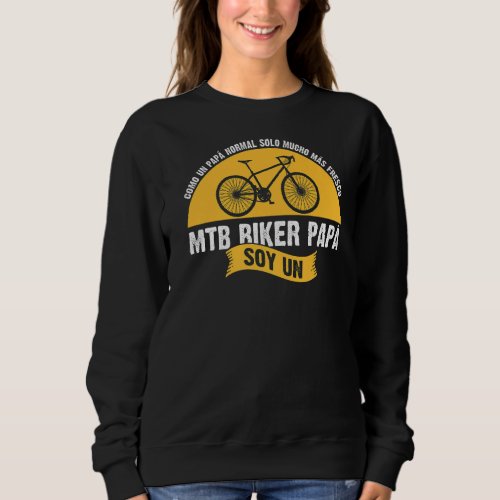 Mens Mtb Biker Pap Soy Un Mtb Biker Dad Sweatshirt