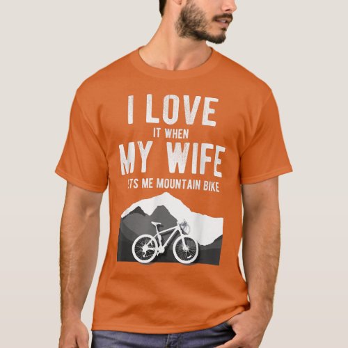Mens MTB Mountain Bike T  I Love My Wife Lets Me C T_Shirt