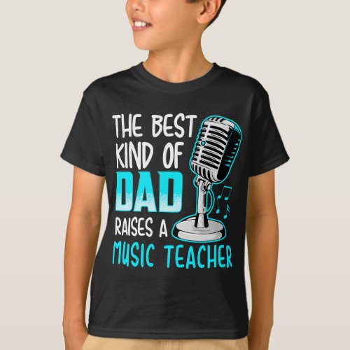 Mens Music Teacher Dad _ Best Dad Raises A Music T T_Shirt