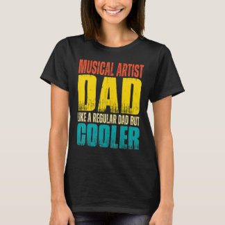 Mens Musical Artist Dad Like a Regular Dad but C T-Shirt