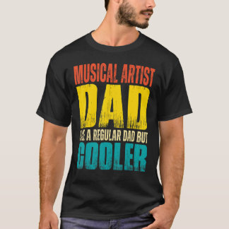Mens Musical Artist Dad Like a Regular Dad but C T-Shirt