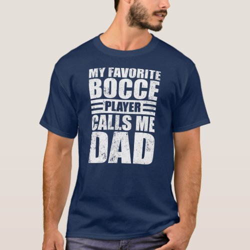 Mens My Bocce Player Calls Me Dad Funny Bocce T_Shirt