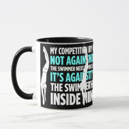 Mens My Competition Is Not Against The Swimmer Mug